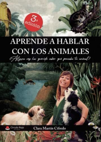 Aprende A Hablar Con Los Animales, De Martín Cifredo, Clara. Grupo Editorial Círculo Rojo Sl, Tapa Tapa Blanda En Español
