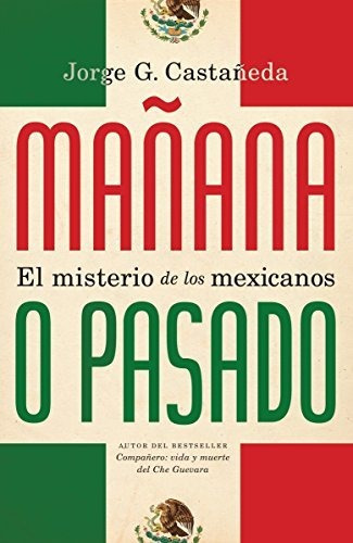 Libro : Mañana O Pasado El Misterio De Los Mexicanos -... 