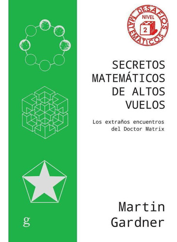 Libro: Secretos Matematicos De Altos Vuelos. Gardner, Martin