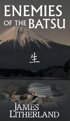 Enemies Of The Batsu (miraibanashi, Book 2), De James Litherland. Editorial Outpost Stories, Tapa Dura En Inglés