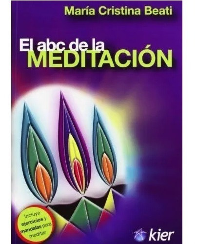 El Abc De La Meditación, De María Cristina Beati. Editorial Kier En Español