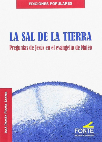 La Sal De La Tierra, de FLECHA ANDRES, JOSE-ROMAN. Editorial MONTE CARMELO, tapa blanda en español