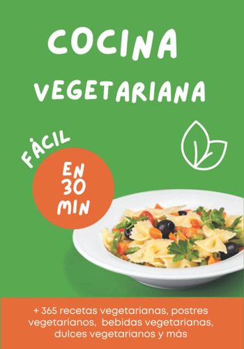 Libro: Cocina Vegetariana Fácil En 30 Minutos: 365 Recetas V