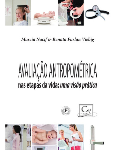 Avaliação Antropométrica Nas Etapas Da Vida: Uma Visão Prática, De Marcia De Araújo Leite Nacif. Editora Cor Books, Capa Mole, Edição 3 Em Português, 2021