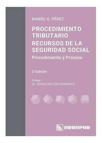 Procdimiento Tributario Recurso De La Seguridad Social: Procedimientos Y Procesos, De Daniel Perez. Editorial Errepar, Tapa Blanda En Español, 2022