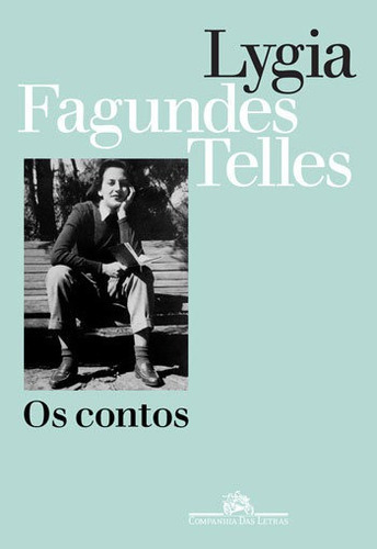 Os Contos, De Telles, Lygia Fagundes. Editora Companhia Das Letras, Capa Mole, Edição 1ª Edição - 2018 Em Português