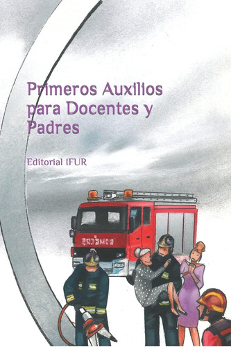 Libro: Primeros Auxilios Para Docentes Y Padres (spanish