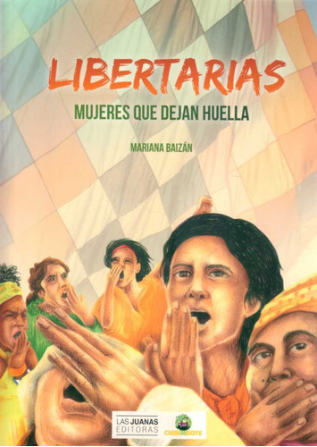 Libertarias. Mujeres Que Dejan Huella - Baizan, Mariana