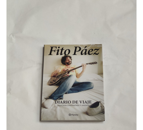 Diario De Viaje Algunas Confesiones Y Anexos Fito Paez