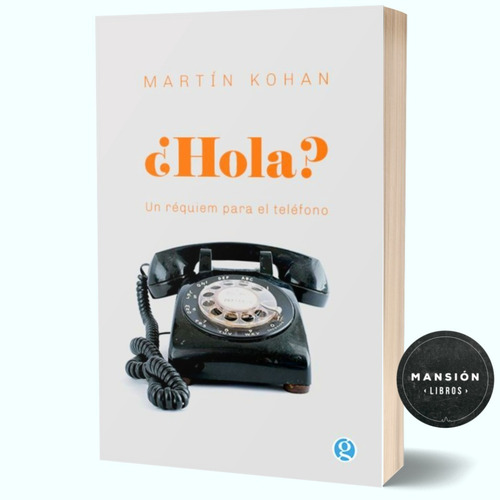 Imagen 1 de 1 de Libro Hola Un Requiem Para El Telefono Martin Kohan Godot