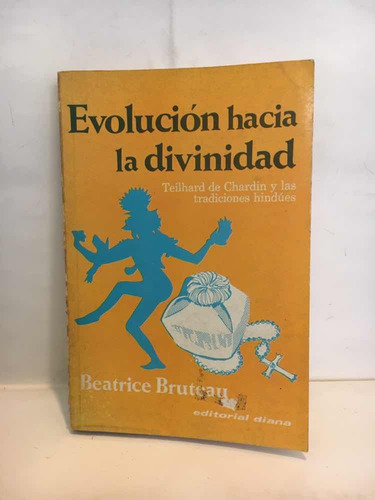 Imagen 1 de 5 de Evolución Hacia La Divinidad - Beatrice Bruteau - Ed. Diana