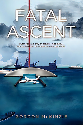 Fatal Ascent, De Mckinzie, Gordon. Editorial Al Lavallis Enterprises Llc, Tapa Blanda En Inglés