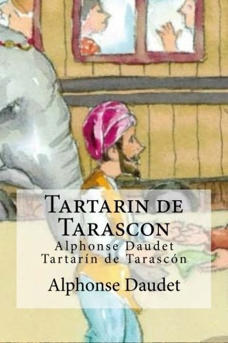 Tartarin De Tarascon: Alphonse Daudet Tartarin De Tarascon