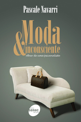 Moda & inconsciente : Olhar de uma psicanalista, de Navarri, Pascale. Editora Serviço Nacional de Aprendizagem Comercial, capa mole em português, 2010