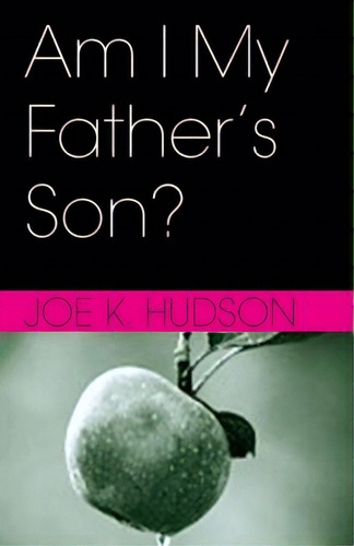 Am I My Father's Son?, De Hudson, Joe K.. Editorial Lightning Source Inc, Tapa Blanda En Inglés