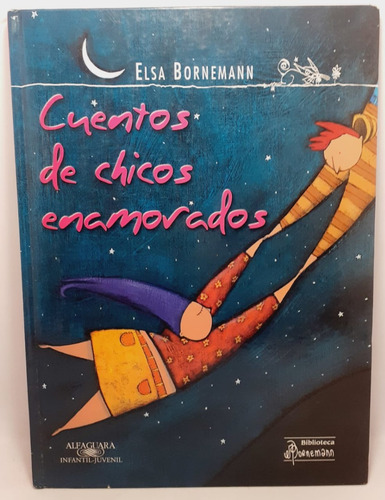 Cuentos De Chicos Enamorados - Elsa Bornemann - Alfaguara