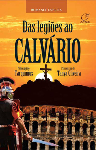 Das Legiões Ao Calvário: Das Legiões Ao Calvário, De Oliveira, Tanya. Editora Lumen Editorial, Capa Mole Em Português
