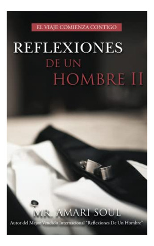 Libro : Reflexiones De Un Hombre Ii El Viaje Comienza...