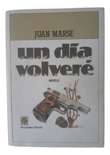 Un Día Volveré / Novela / Juan Marsé / Ed Plaza & James