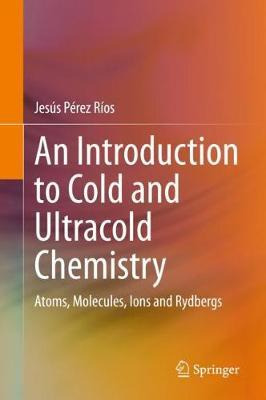Libro An Introduction To Cold And Ultracold Chemistry : A...