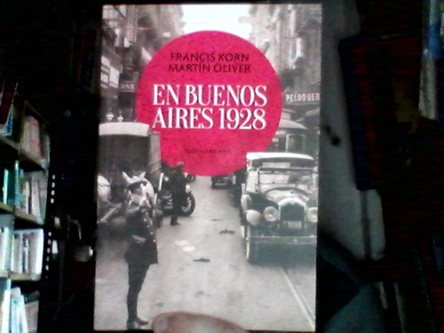 En Buenos Aires 1928 Francis Korn Martin Oliver Sudamericana