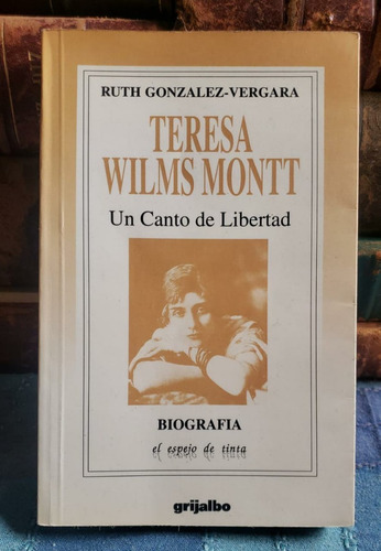 Teresa Wilms Montt - Un Canto A La Libertad
