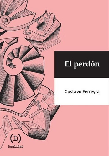 EL PERDON, de Gustavo Ferreyra. Editorial DUALIDAD en español