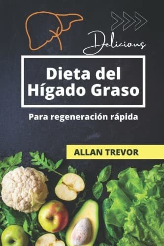 Dieta Del Higado Graso Para Regeneracion Rapida, De Trevor, Allan. Editorial Independently Published En Español