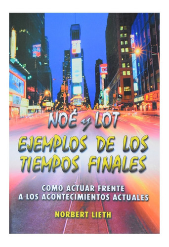 Noe Y Lot - Ejemplos De Los Tiempos Finales - Norbert Lieth