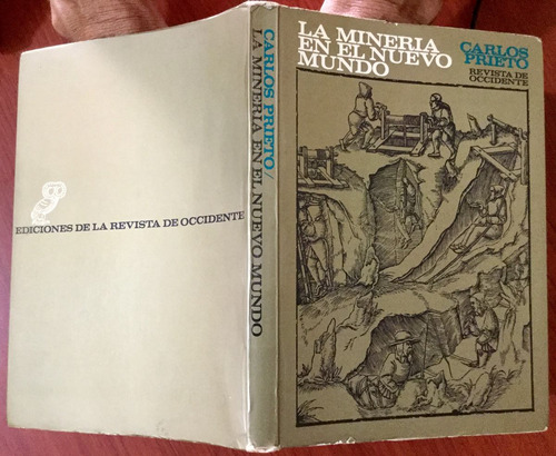 La Minería En El Nuevo Mundo. Carlos Prieto Ed. 1968 Firmado