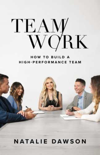 Teamwork How To Build A High-performance Team -..., de Dawson, Nata. Editorial Houndstooth Press en inglés