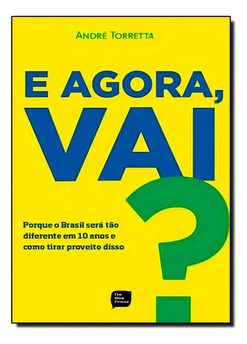 Agora Vai?, A, De Andre Torretta. Editora Da Boa Prosa - Livros De Safra, Capa Mole Em Português