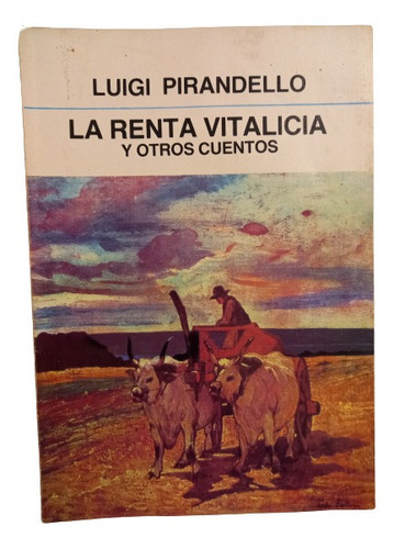 La Renta Vitalicia Y Otros Cuentos - Luigi Pirandello