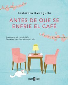 Libro Antes De Que Se Enfríe El Café. Una Mesa, Un Café Y U