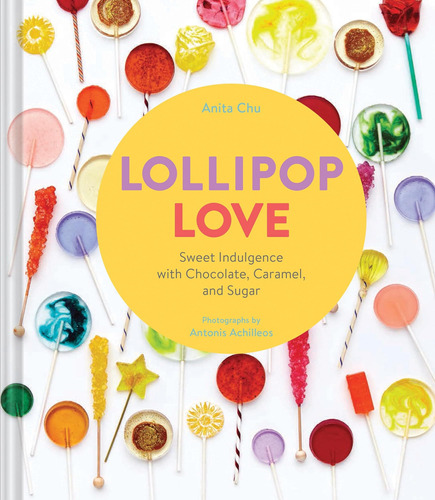 Libro: Lollipop Love: Sweet Indulgence With Chocolate, And