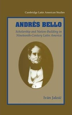 Cambridge Latin American Studies: Andres Bello: Scholarsh...