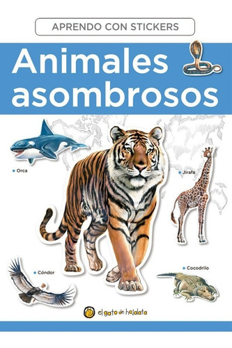 Animales Asombrosos. Aprendo Con Stickers 