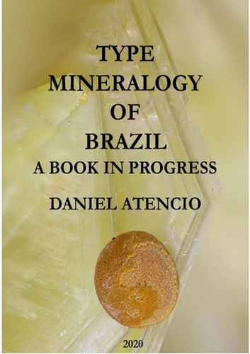 Type Mineralogy Of Brazil, De Daniel Atencio. Série Não Aplicável, Vol. 1. Editora Clube De Autores, Capa Mole, Edição 1 Em Inglês, 2020