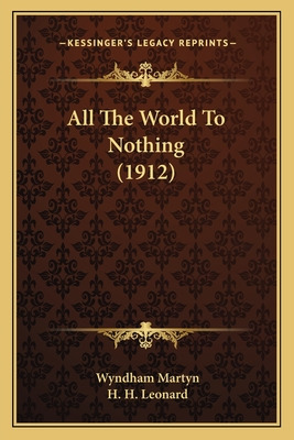 Libro All The World To Nothing (1912) - Martyn, Wyndham