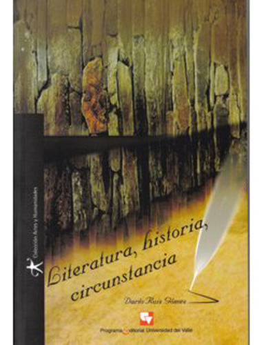 Literatura, historia, circunstancia: Literatura, historia, circunstancia, de Darío Ruiz Gómez. Serie 9586706018, vol. 1. Editorial U. del Valle, tapa blanda, edición 2007 en español, 2007