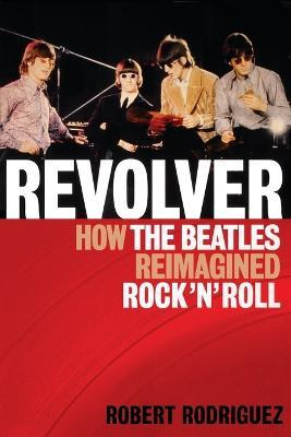 Libro Revolver : How The Beatles Re-imagined Rock 'n' Rol...