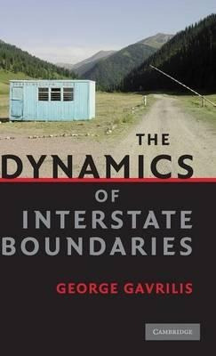 The Dynamics Of Interstate Boundaries - George Gavrilis