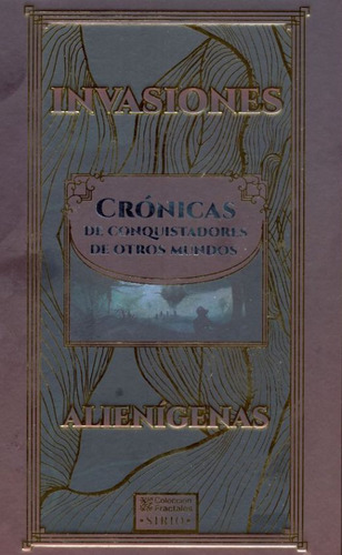 Invasiones Alienígenas. Crónicas De Conquistadores De Otros Mundos / Pd., De Editorial Sirio. Editorial Sirio, Tapa Dura, Edición 01 En Español, 2012