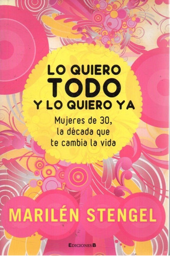 Lo Quiero Todo Y Lo Quiero Ya Marilen Stengel 