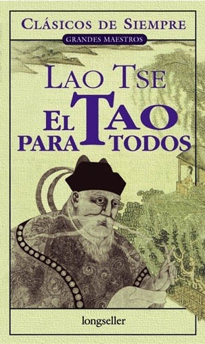 TAO PARA TODOS, EL - LAO TSE, de Lao Tse. Editorial Longseller, edición 1 en español