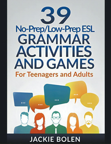39 No-prep/low-prep Esl Grammar Activities And Games: For Teenagers And Adults, De Bolen, Jackie. Editorial Independent Publ Group, Tapa Blanda En Inglés