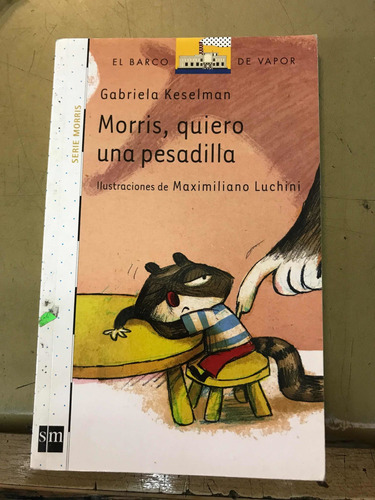 Morris, Quiero Una Pesadilla - Gabriela Keselman Sm