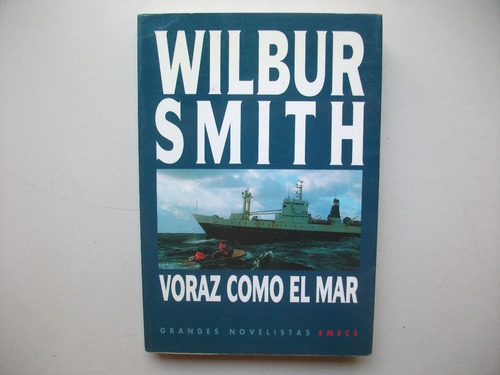 Voraz Como El Mar - Wilbur Smith - Grandes Novelistas Emecé