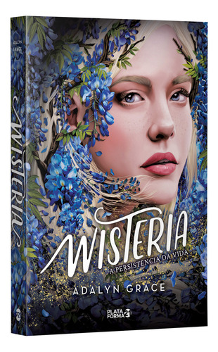 Wisteria: A Persistência Da Vida, De Adalyn Grace. Editorial Plataforma 21, Capa Mole, Edição 1 Em Português, 2025