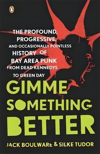 Gimme Something Better : The Profound, Progressive, And Occasionally Pointless History Of Bay Are..., De Jack Boulware. Editorial Penguin Books Ltd, Tapa Blanda En Inglés